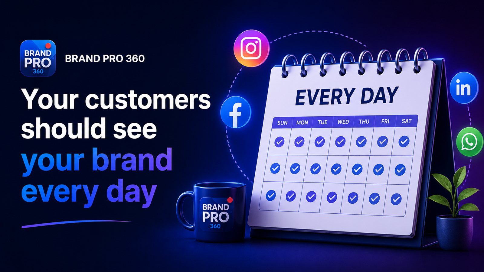 Your customers should see your brand every day